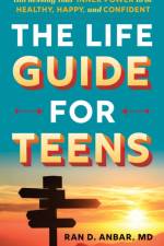 The Life Guide for Teens af Ran D. Anbar