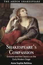 Shakespeare’s Compassion af Dr Anne Sophie (Aarhus University Refskou