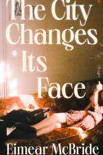 The City Changes Its Face af Eimear McBride