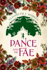 Dance with the Fae af Elisabeth J. Hobbes