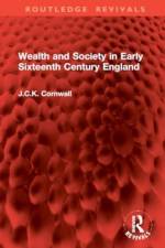 Wealth and Society in Early Sixteenth Century England af J.C.K. Cornwall