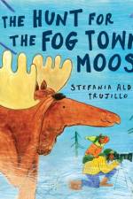 The Hunt for the Fog Town Moose af Stefania Aldana Trujillo