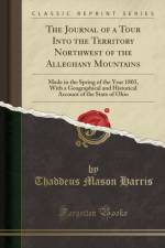 The Journal of a Tour Into the Territory Northwest of the Alleghany Mountains: Made in the Spring of the Year 1803, With a Geographical and Historical Account of the State of Ohio (Classic Reprint) af Thaddeus Mason Harris