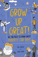 Grow Up Great!: All You Need to Know About Puberty for Boys