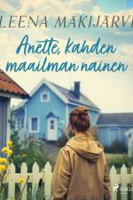 Anette, kahden maailman nainen af Leena Mäkijärvi