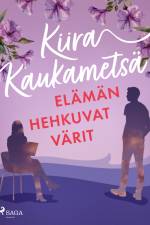 Elämän hehkuvat värit af Kiira Kaukametsä