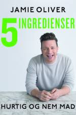 5 ingredienser - Hurtig & nem mad af Jamie Oliver
