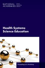 Health Systems Science Education af Engineering National Academies of Sciences