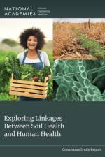 Exploring Linkages Between Soil Health and Human Health af Engineering National Academies of Sciences