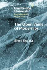 The Open Veins of Modernity af Eleni (University of St Andrews) Kefala