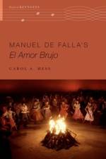 Manuel de Falla's El amor brujo af Carol A. (Distinguished Professor of Music Hess