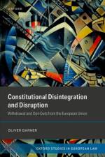 Constitutional Disintegration and Disruption af Oliver (Research Leader in European Rule of Law Garner