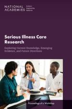 Serious Illness Care Research af Engineering National Academies of Sciences