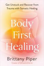 Body First Healing af Brittany Piper