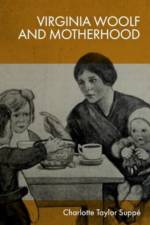 Virginia Woolf and Motherhood af Charlotte Taylor Suppe