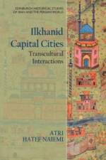 Ilkhanid Capital Cities af Atri Hatef Naiemi