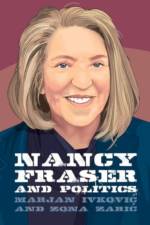 Nancy Fraser and Politics af Marjan Ivkovi?