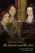 The Edinburgh Companion to the Brontes and the Arts