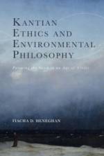 Kantian Ethics and Environmental Philosophy af Fiacha D. Heneghan