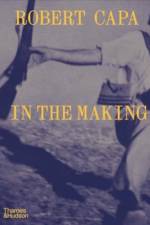 Robert Capa: In the Making af Michel Lefebvre