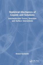 Statistical Mechanics of Liquids and Solutions af Roland (University of Gothenburg Kjellander