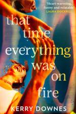 That Time Everything Was On Fire af Kerry Downes