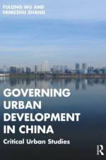 Governing Urban Development in China af Fulong (University College London Wu