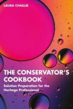 The Conservator's Cookbook af Laura Chaillie