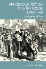 Periodicals, Fiction and the Novel, 17001760 af Jennifer Buckley