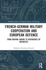 French-German Military Cooperation and European Defence af Delphine Deschaux-Dutard