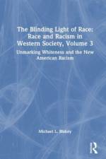 Unmarking Whiteness and the New American Racism af Michael L. Blakey