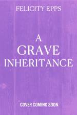 The Society of Free Spirits: A Grave Inheritance af Felicity Epps