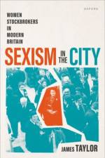 Sexism in the City af James (Professor in Modern British History Taylor