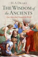 The Wisdom of the Ancients af H. A. (Research Professor of History Drake