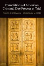 Foundations of American Criminal Due Process at Trial af Francis R. (Professor of Law Emeritus Herrmann