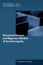 Structural Racism and Rigorous Models of Social Inequity: Proceedings of a Workshop af National Academies Of Sciences Engineeri