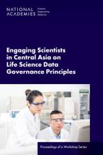 Engaging Scientists in Central Asia on Life Science Data Governance Principles af Engineering National Academies of Sciences