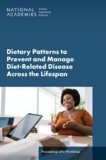 Dietary Patterns to Prevent and Manage Diet-Related Disease Across the Lifespan af Engineering National Academies of Sciences