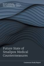 Future State of Smallpox Medical Countermeasures af Engineering National Academies of Sciences