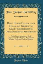 Reise Durch Italien, nach den an den Grafen von Caylus Geschriebenen Originalbriefen Abgedruckt: Nebst Einem Anhang von Noch Ungedruckten Schriften von Winkelmann, Jacquier, Zarillo und Andern Gelehrten (Classic Reprint) af Jean-Jacques Barthelemy