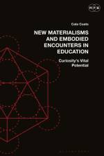 New Materialisms and Embodied Encounters in Education af Cala (Arizona State University Coats