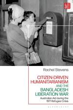 Citizen-Driven Humanitarianism and the Bangladesh Liberation War af Rachel (Australian Catholic University Stevens