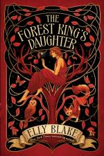 The Forest King's Daughter af Elly Blake