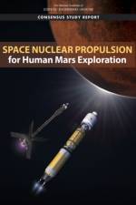 Space Nuclear Propulsion for Human Mars Exploration af National Academies Of Sciences Engineeri