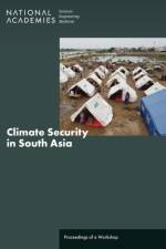 Climate Security in South Asia: Proceedings of a Workshop af National Academies Of Sciences Engineeri