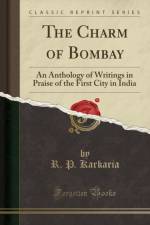 The Charm of Bombay: An Anthology of Writings in Praise of the First City in India (Classic Reprint) af R. P. Karkaria