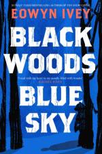 Black Woods, Blue Sky af Eowyn Ivey