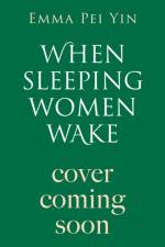 When Sleeping Women Wake af Emma Pei Yin