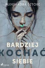 Bardziej kochać siebie af Aleksandra Sztorc