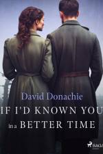 If I'd Known You in a Better Time af David Donachie